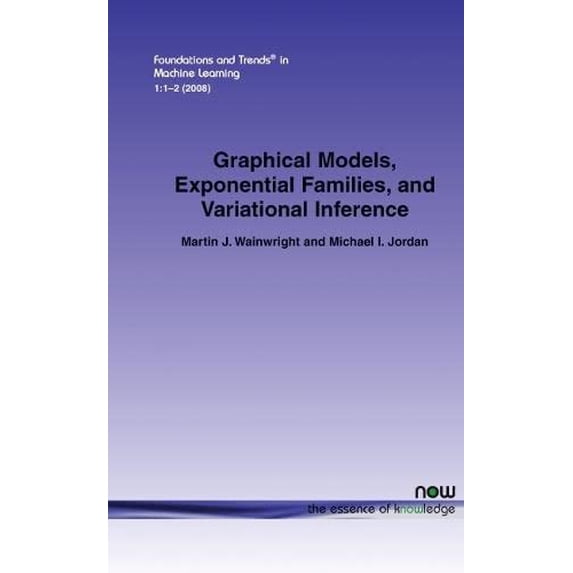 Pre-Owned Graphical Models, Exponential Families, and Variational Inference (Foundations Trends (R) in Machine Learning): 1 Paperback