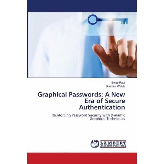 Graphical Passwords: A New Era of Secure Authentication, (Paperback)