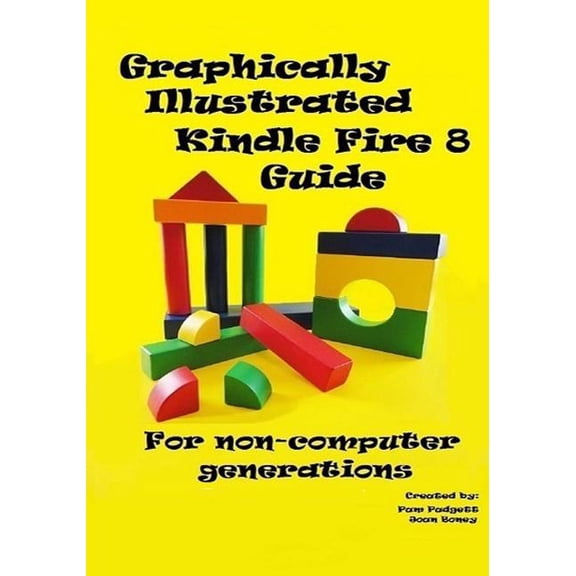 Graphically Illustrated Kindle Fire 8 Guide: For non-computer generations, (Paperback)