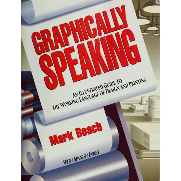 Pre-Owned Graphically Speaking: An Illustrated Guide to the Working Language of Design and Printing (English and Spanish Edition) (Paperback) 094338107X 9780943381077