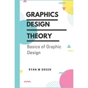 Graphics Design Theory Basics of Graphic Design, Paperback