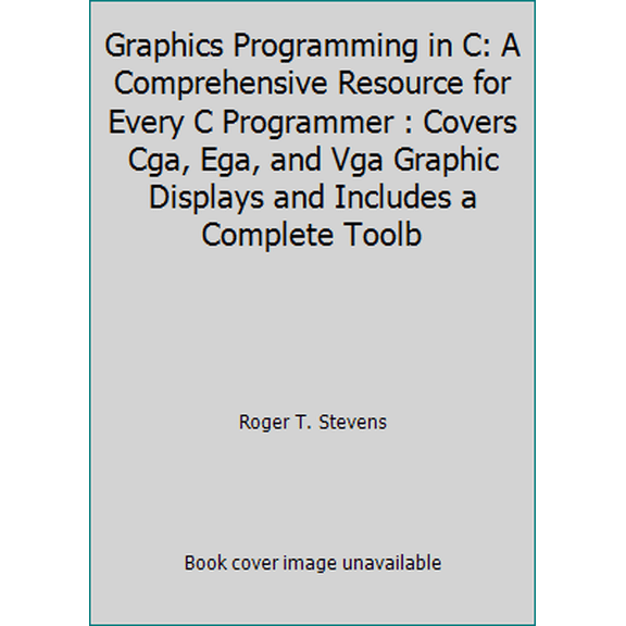 Pre-Owned Graphics Programming in C: A Comprehensive Resource for Every C Programmer : Covers Cga, Ega, and Vga Graphic Displays and Includes a Complete Toolb (Paperback) 1558510184 9781558510180
