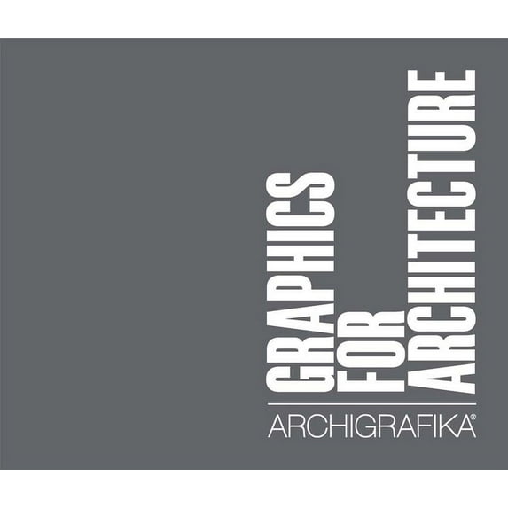 Graphics for Architecture : Archigrafika (Hardcover)