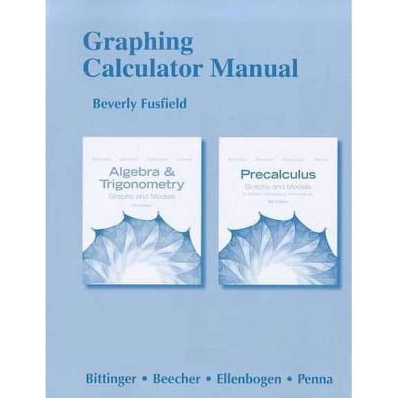 Pre-Owned Graphing Calculator Manual for Algebra and Trigonometry and Precalculus: Graphs and Models and Graphs and Models: A Right Triangle Approach (Paperback) 032179088X 9780321790880