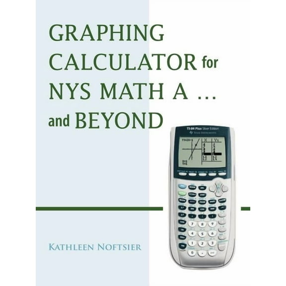 Graphing Calculator for Nys Math A... and Beyond, (Paperback)
