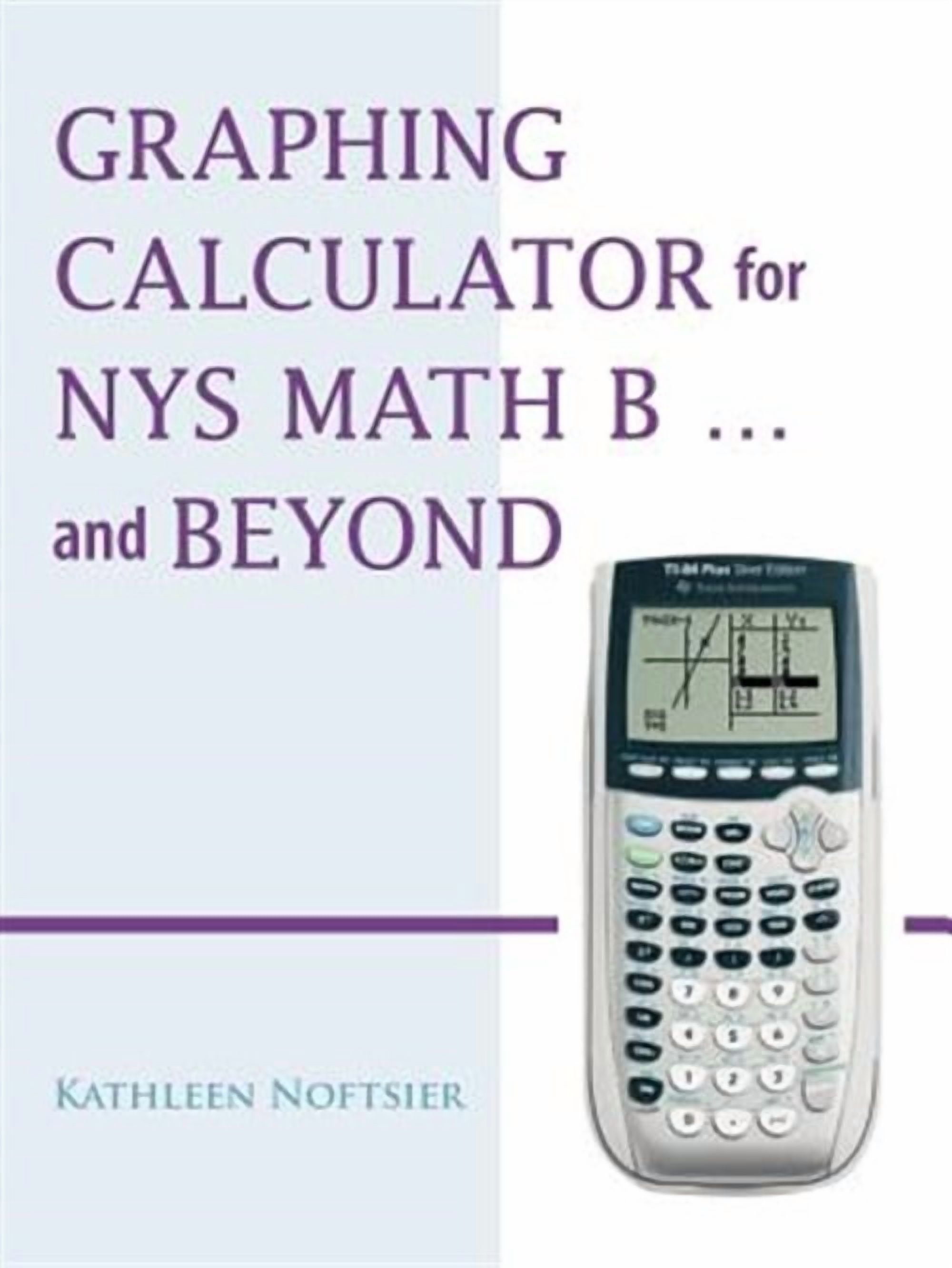 Graphing Calculator for Nys Math B... and Beyond (Paperback) by ...