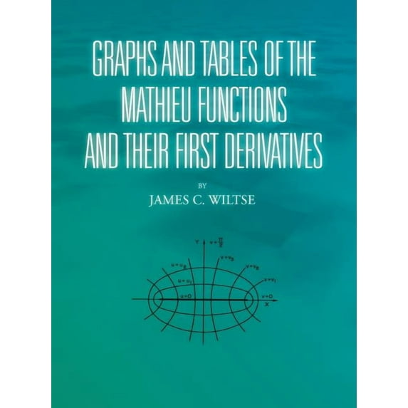 Graphs and Tables of the Mathieu Functions and Their First Derivatives (Paperback)