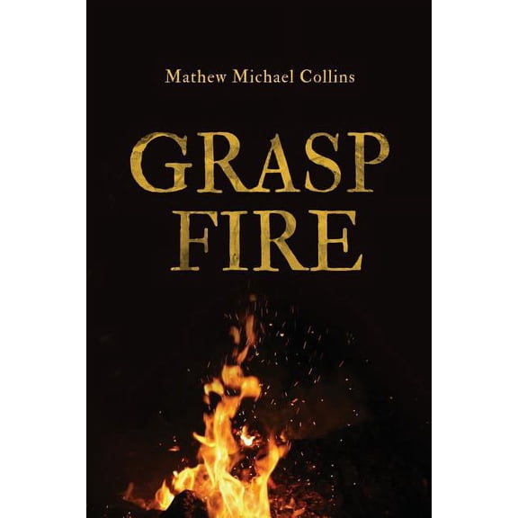 Grasp Fire, (Paperback)