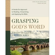 Grasping Gods Word, Fourth Edition A Hands-On Approach to Reading, Interpreting, and Applying the Bible, Hardcover