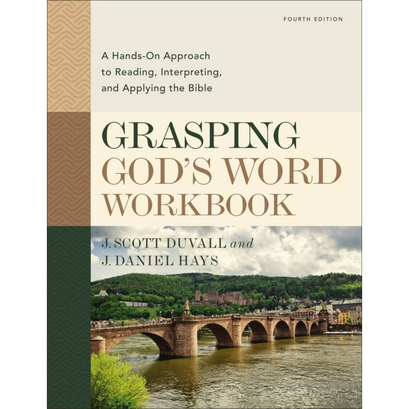 Grasping God's Word Workbook, Fourth Edition: A Hands-On Approach to Reading, Interpreting, and Applying the Bible, (Paperback)