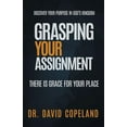 thumbnail image 1 of Grasping Your Assignment: There is Grace for Your Place, (Paperback), 1 of 1