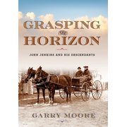 Grasping the Horizon John Jenkins and his Descendants, Paperback