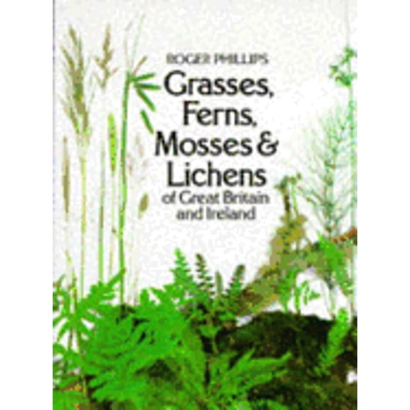 Pre-Owned Grasses, Ferns, Mosses & Lichens of Great Britain & Ireland (Paperback 9780330259590) by Roger Phillips