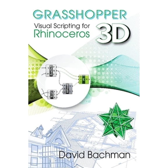 Pre-Owned Grasshopper: Visual Scripting for Rhinoceros 3D (Paperback) by David Bachman
