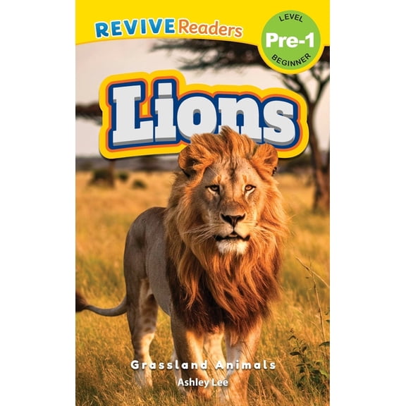 Grassland Animals, Level Pre-1 Lions: Grassland Animals (Revive Readers, Level Pre-1), Book 1, (Hardcover)