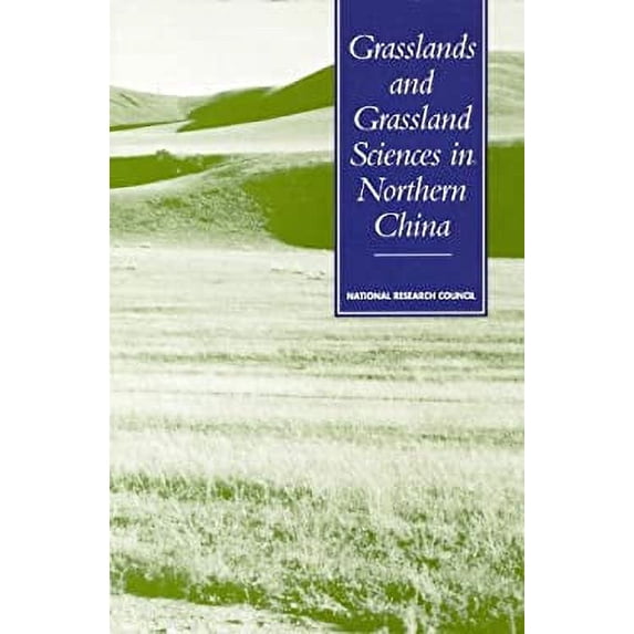 Pre-Owned Grasslands and Grassland Sciences in Northern China (Paperback 9780309046848) by National Research Council, Policy and Global Affairs, Office of International Affairs