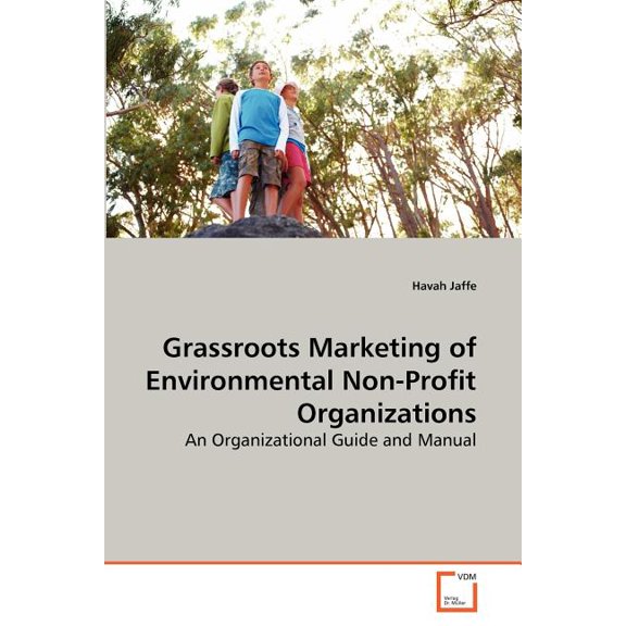 Grassroots Marketing of Environmental Non-Profit Organizations (Paperback)