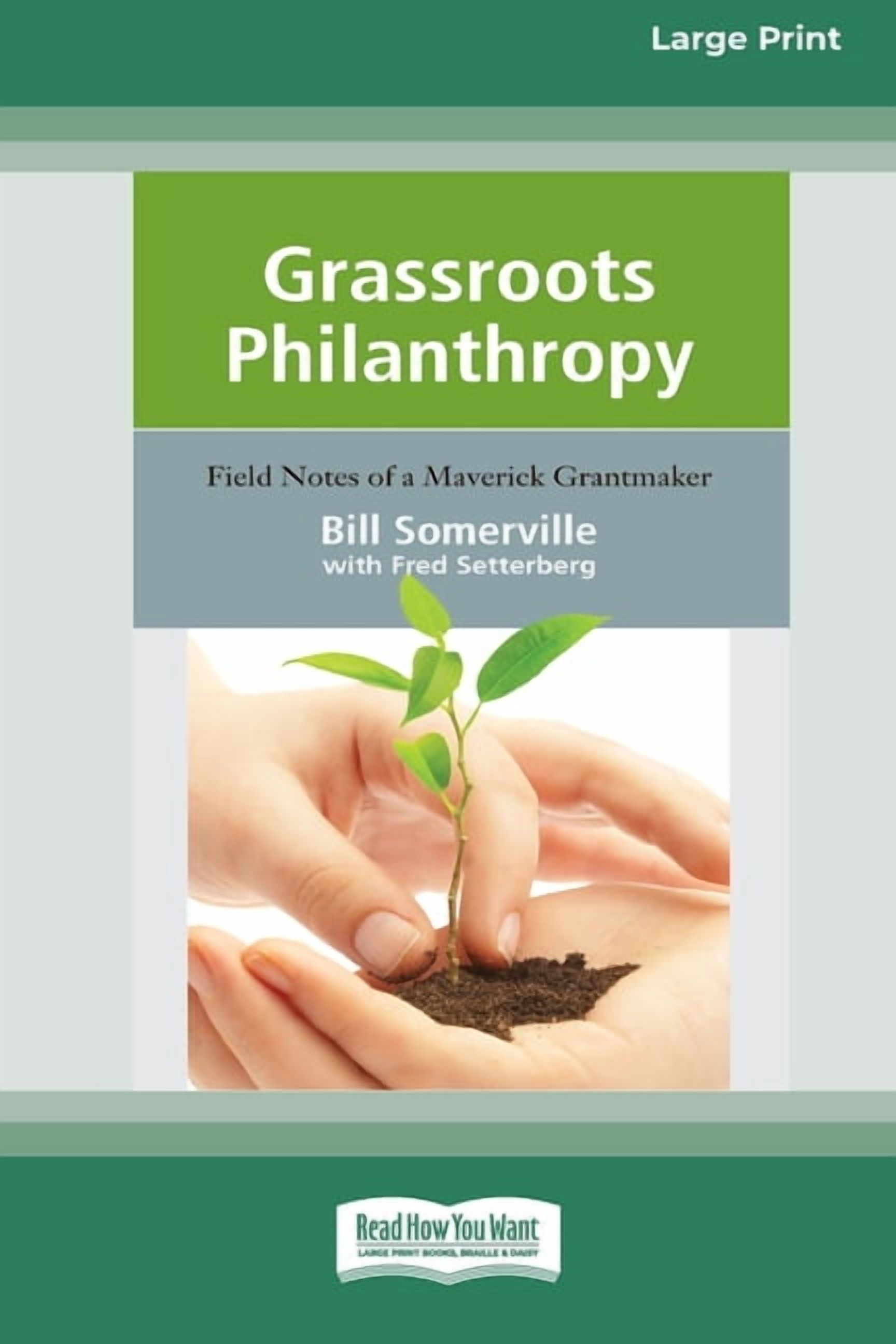 Grassroots Philanthropy: Field Notes of A Maverick Grantmaker (16pt Large Print Edition), (Paperback)