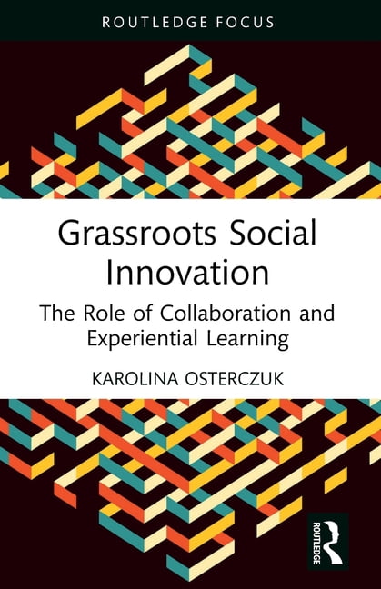 Routledge Focus on Business and Manageme Grassroots Social Innovation: The Role of Collaboration and Experiential Learning, (Paperback)