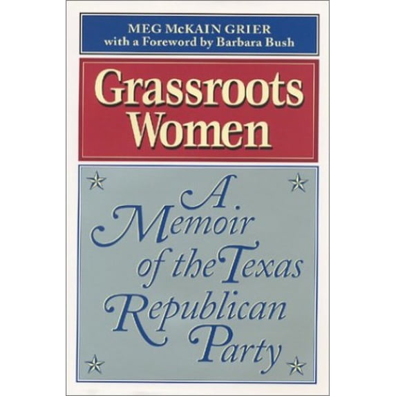 Pre-Owned Grassroots Women : A Memoir of the Texas Republican Party (Hardcover) 0970496605 9780970496607