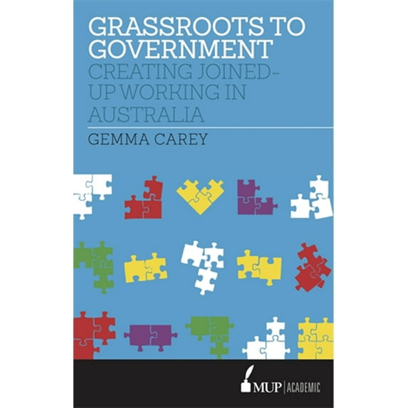 Grassroots to government : Creating joined-up working in Australia (Hardcover)