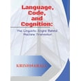 thumbnail image 1 of Language, Code and Cognition: The Linguistic Engine Behind Machine Translation, (Hardcover), 1 of 8