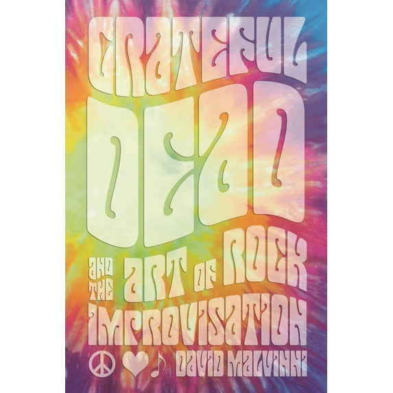 Grateful Dead and the Art of Rock Improvisation, (Hardcover)