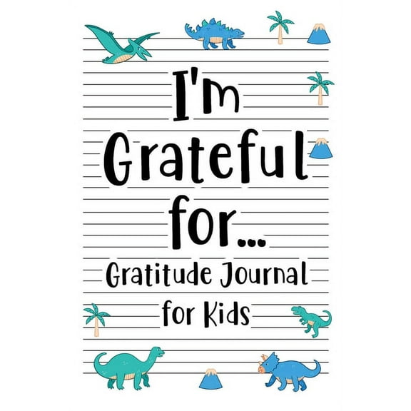I'm Grateful for Gratitude Journal for Kids: Daily Gratitude for kid Boys and Girl with Writing Prompts to Express , (Paperback)