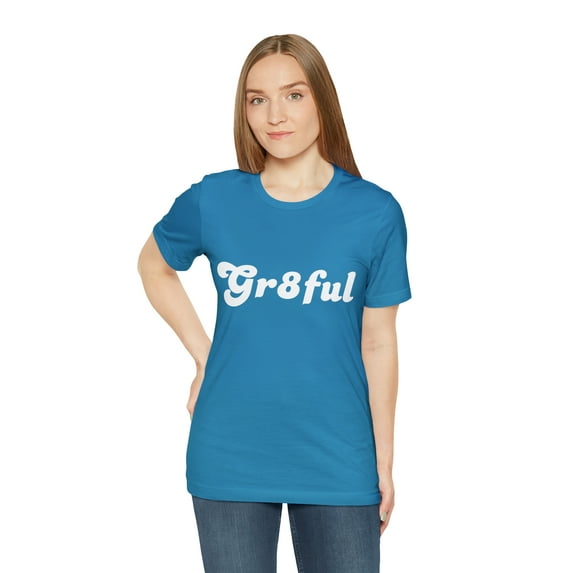 Grateful Statement Shirt | Uplifting Gr8ful T-Shirt