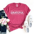 thumbnail image 1 of Grateful T-shirt Christian Shirt Thanksgiving Top Inspirational Gift Thankfully Tee Women's All Day Everyday Religious Jesus Blessed, 1 of 3
