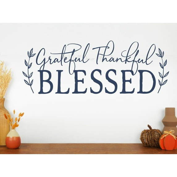 Grateful Thankful Blessed Gratitude Quote Decals- Faith Vinyl Wall Art for Inspiration - Quotes Wall Decor for Dining Room, Living Room - Thanksgiving Kitchen Wall Stickers - 33x11- Inch, Deep Blue