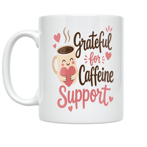 Grateful for Caffeine Support - Coffee Enthusiast - 11 oz Ceramic Coffee Mug