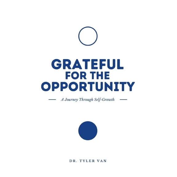 Grateful for the Opportunity: A Journey Through Self-Growth, (Paperback)