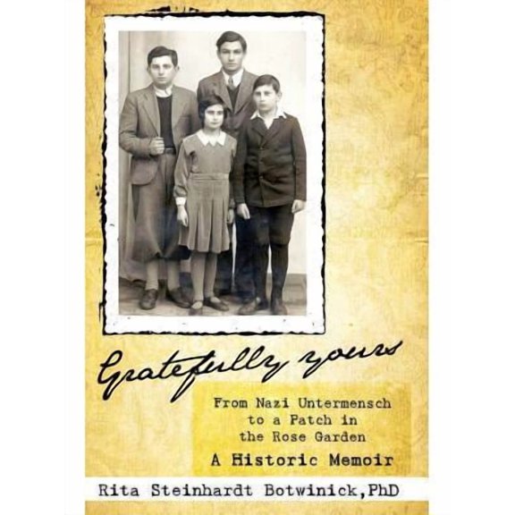 Gratefully Yours, From Nazi Untermensch to a Patch in the Rose Garden (Paperback)