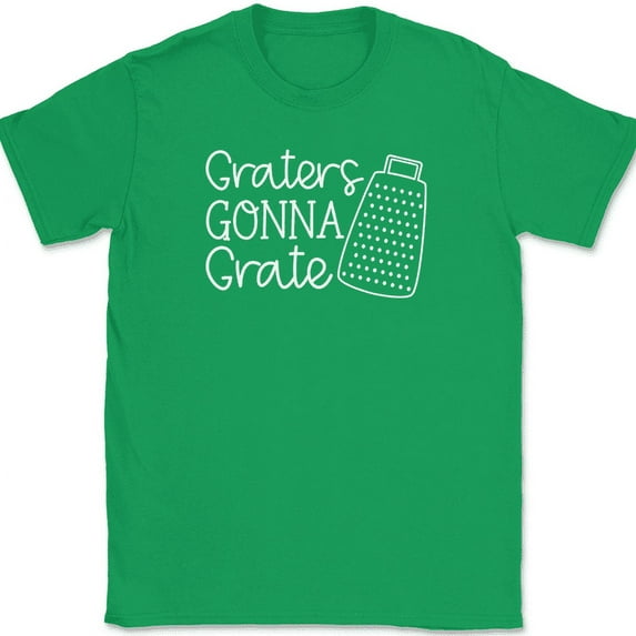 Graters Gonna Grate T-Shirt Funny Kitchen Humor Cooking Text Tee - Green, 5XL