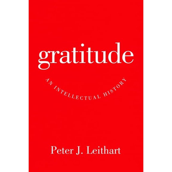 Gratitude: An Intellectual History, (Paperback)