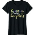 thumbnail image 1 of Gratitude Changes Everything Quote Positive Thankful Message T-Shirt, 1 of 3