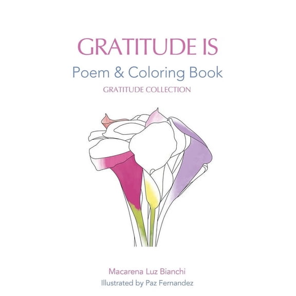 Gratitude Is Gratitude Is: Poem and Coloring Book, (Paperback)