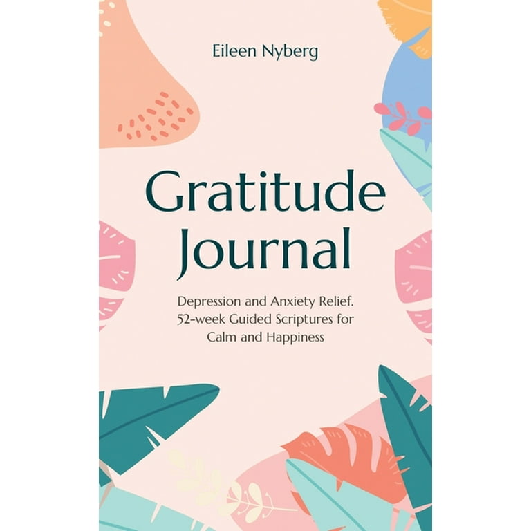 Gratitude Journal: Depression and Anxiety Relief, 52-Week Guided 