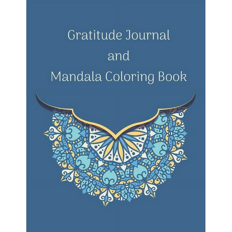 Gratitude Journal and Mandala Coloring Book : Daily Gratitude 