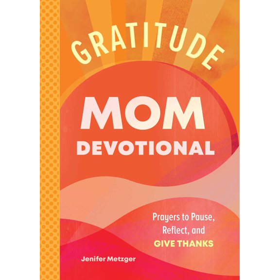 Gratitude - Mom Devotional : Prayers to Pause, Reflect, and Give Thanks (Paperback)