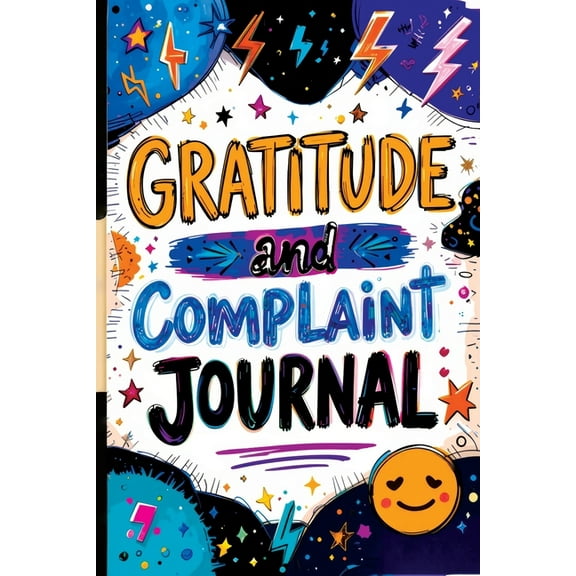 Gratitude and Complaint Journal: Funny Rage Therapy for Teens - Daily Gripes, Rants and Reflections with Prompts for Str, (Paperback)