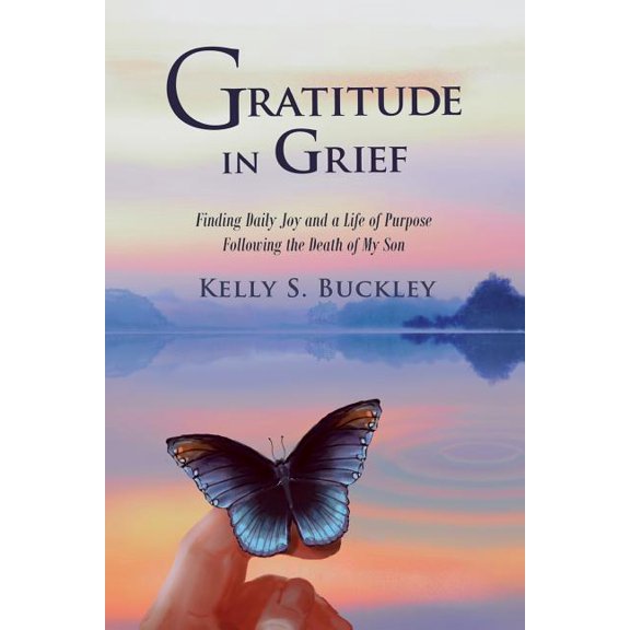 Pre-Owned Gratitude in Grief: Finding Daily Joy and a Life of Purpose Following the Death of My Son