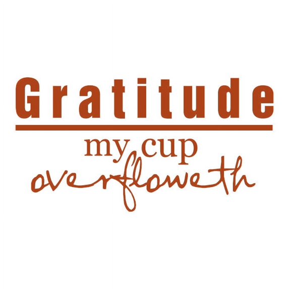 Gratitude, my cup overfloweth Vinyl Quote - Large - Pumpkin