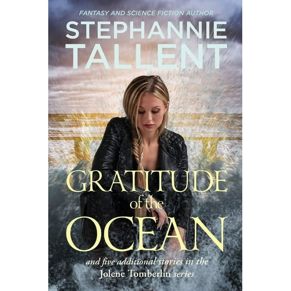 Jolene Tomberlin Gratitude of the Ocean: and five additional stories in the Jolene Tomberlin series, Book 1, (Paperback)