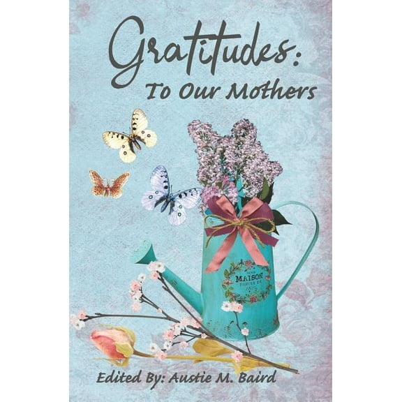 Gratitudes: To Our Mothers (Paperback)