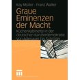 thumbnail image 1 of Graue Eminenzen Der Macht: KÃ¼chenkabinette in Der Deutschen Kanzlerdemokratie. Von Adenauer Bis SchrÃ¶der, (Paperback), 1 of 1