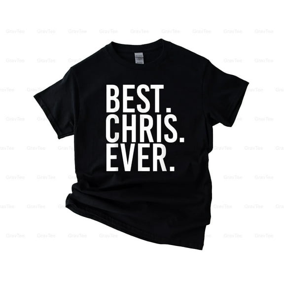 GravTee11 Best Chris Ever Personalized Name. Funny Father's Day Gift T-Shirt, SW, Hoodie, for Unisex, up to size 5XL.