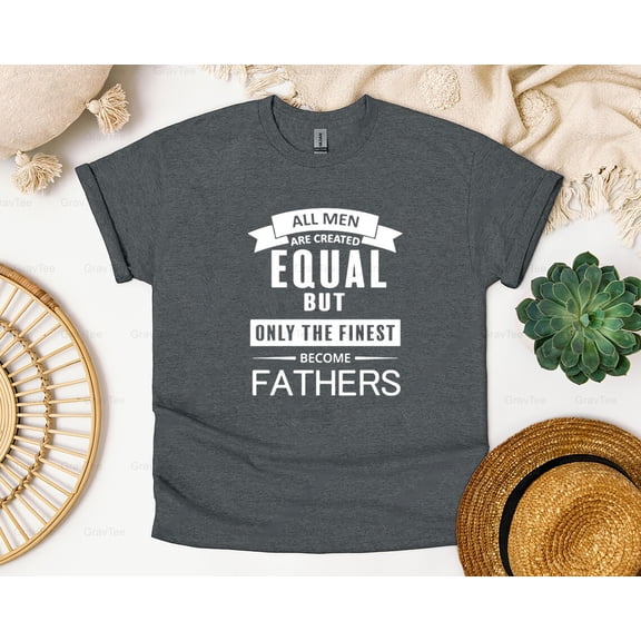 GravTee15 Iconic Funny Finest Become Fathers Quote Graphic Design Style Dad Praise Humor Inspired T-Shirt, SW, Hoodie, for Unisex, up to size 5XL.