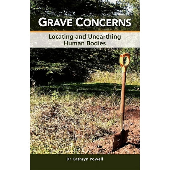 Grave Concerns: Locating and Unearthing Human Bodies, (Paperback)